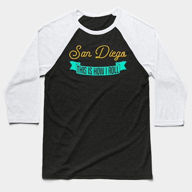 Us Cities - This is How i Roll San Diego Souvenir Us City Baseball T-Shirt by Riffize